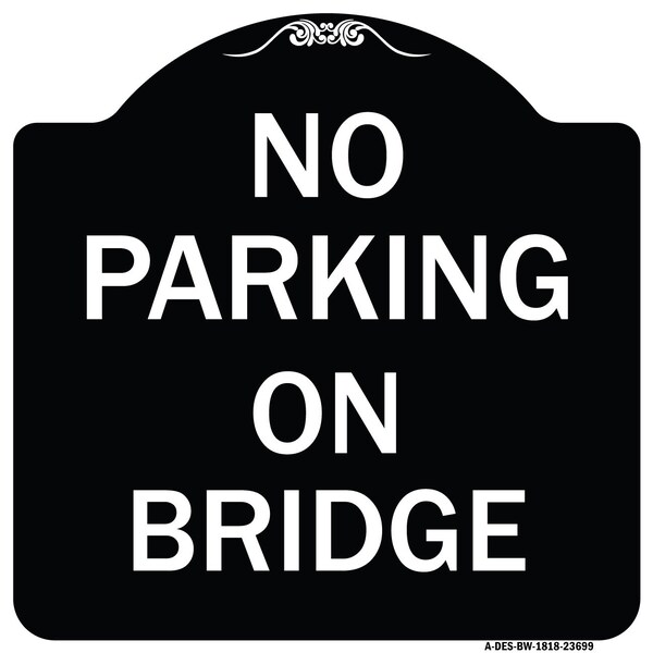 Signmission No Parking on Bridge Heavy-Gauge Aluminum Architectural Sign, 18" x 18", BW-1818-23699 A-DES-BW-1818-23699 - main
